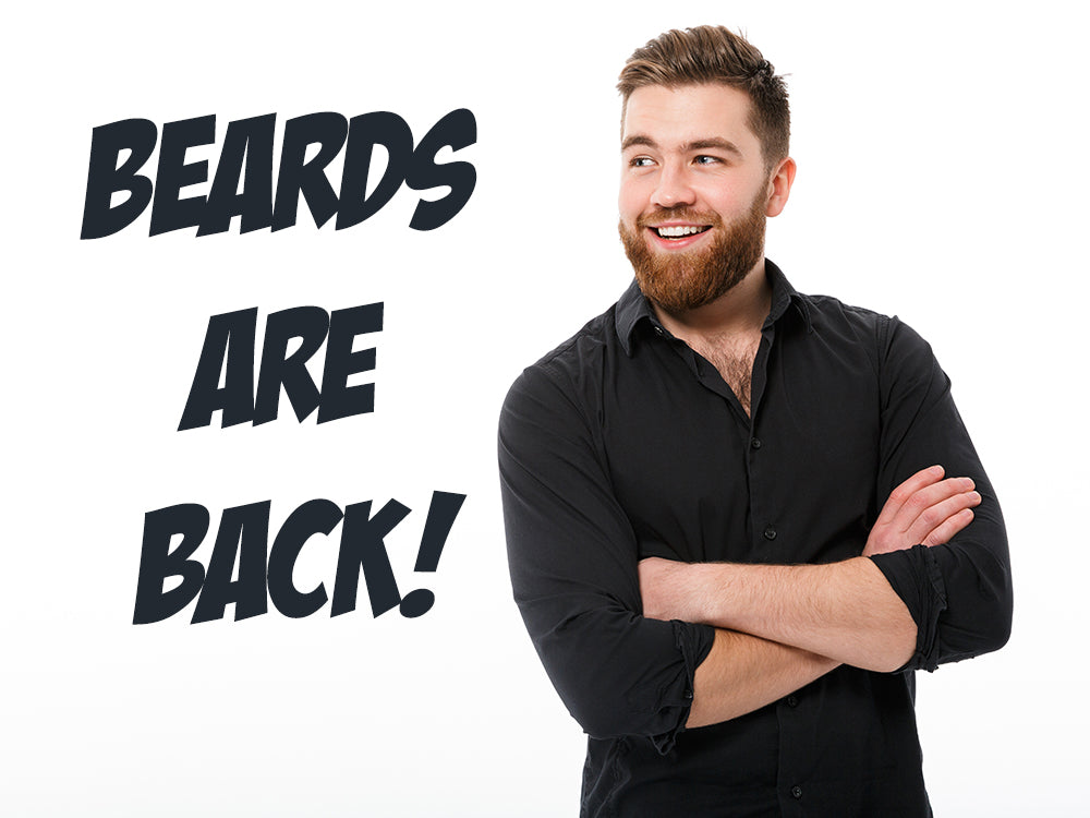 WHY ARE MEN GROWING BEARDS AGAIN?